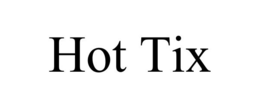 HOT TIX trademark