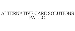 ALTERNATIVE CARE SOLUTIONS PA LLC. trademark