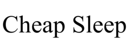 CHEAP SLEEP trademark