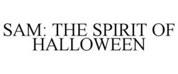 SAM: THE SPIRIT OF HALLOWEEN trademark
