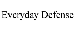 EVERYDAY DEFENSE trademark