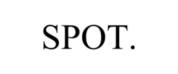 SPOT. trademark