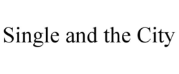 SINGLE AND THE CITY trademark