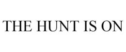 THE HUNT IS ON trademark