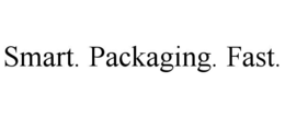 SMART. PACKAGING. FAST. trademark