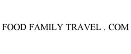 FOOD FAMILY TRAVEL . COM trademark