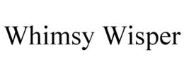 WHIMSY WISPER trademark