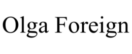 OLGA FOREIGN trademark