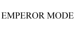 EMPEROR MODE trademark