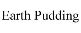 EARTH PUDDING trademark