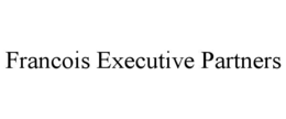 FRANCOIS EXECUTIVE PARTNERS trademark