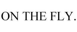 ON THE FLY. trademark