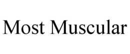 MOST MUSCULAR trademark