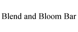 BLEND AND BLOOM BAR trademark