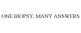 ONE BIOPSY, MANY ANSWERS trademark
