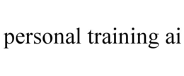 PERSONAL TRAINING AI trademark