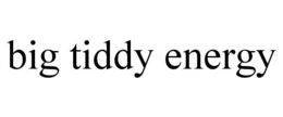 BIG TIDDY ENERGY trademark
