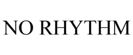 NO RHYTHM trademark