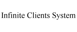 INFINITE CLIENTS SYSTEM trademark