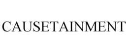 CAUSETAINMENT trademark