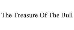 THE TREASURE OF THE BULL trademark