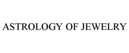 ASTROLOGY OF JEWELRY trademark