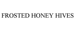 FROSTED HONEY HIVES trademark