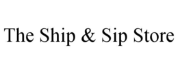 THE SHIP & SIP STORE trademark