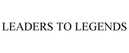 LEADERS TO LEGENDS trademark