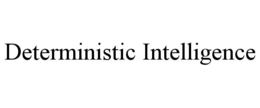 DETERMINISTIC INTELLIGENCE trademark