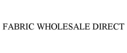 FABRIC WHOLESALE DIRECT trademark