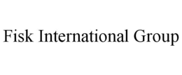 FISK INTERNATIONAL GROUP trademark