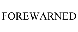 FOREWARNED trademark