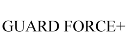 GUARD FORCE+ trademark