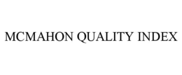 MCMAHON QUALITY INDEX trademark