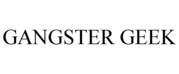 GANGSTER GEEK trademark