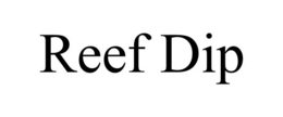 REEF DIP trademark
