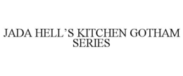JADA HELL’S KITCHEN GOTHAM SERIES trademark