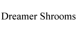 DREAMER SHROOMS trademark