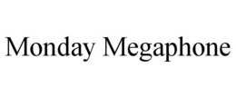 MONDAY MEGAPHONE trademark