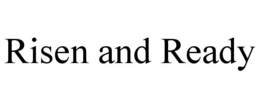 RISEN AND READY trademark