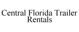 CENTRAL FLORIDA TRAILER RENTALS trademark