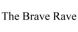 THE BRAVE RAVE trademark