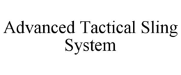 ADVANCED TACTICAL SLING SYSTEM trademark