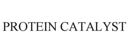 PROTEIN CATALYST trademark