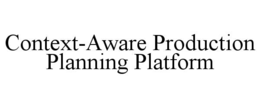 CONTEXT-AWARE PRODUCTION PLANNING PLATFORM trademark