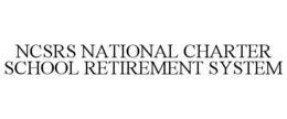 NCSRS NATIONAL CHARTER SCHOOL RETIREMENT SYSTEM trademark