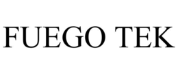 FUEGO TEK trademark