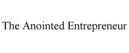 THE ANOINTED ENTREPRENEUR trademark