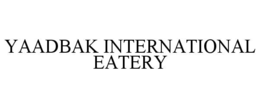 YAADBAK INTERNATIONAL EATERY trademark